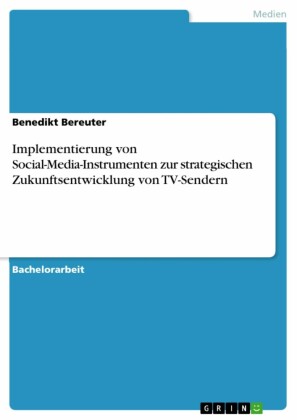 Implementierung von Social-Media-Instrumenten zur strategischen Zukunftsentwicklung von TV-Sendern
