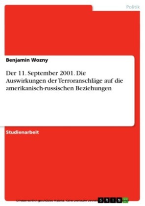 Der 11. September 2001. Die Auswirkungen der Terroranschläge auf die amerikanisch-russischen Beziehungen