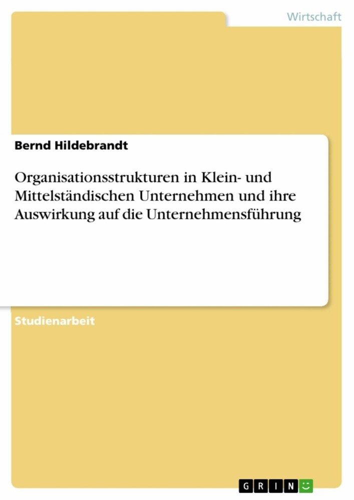 Organisationsstrukturen in Klein- und Mittelständischen Unternehmen und ihre Auswirkung auf die Unternehmensführung main product photo