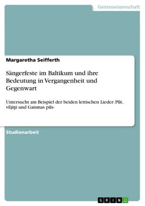 Sängerfeste im Baltikum und ihre Bedeutung in Vergangenheit und Gegenwart