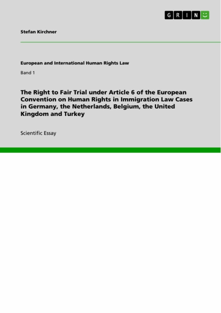 The Right to Fair Trial under Article 6 of the European Convention on Human Rights in Immigration Law Cases in Germany, the Netherlands, Belgium, the United Kingdom and Turkey main product photo