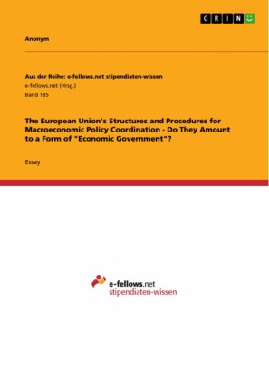The European Union's Structures and Procedures for Macroeconomic Policy Coordination - Do They Amount to a Form of 'Economic Government'?