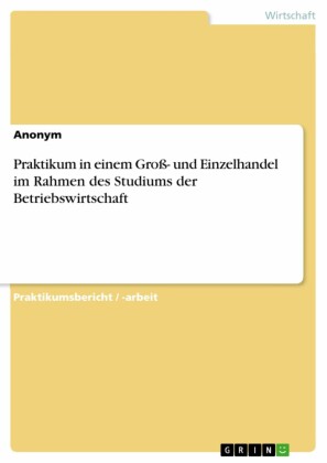 Praktikum in einem Groß- und Einzelhandel im Rahmen des Studiums der Betriebswirtschaft
