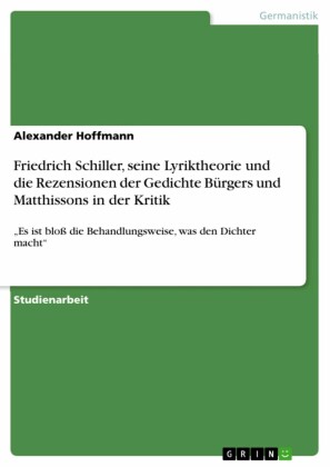 Friedrich Schiller, seine Lyriktheorie und die Rezensionen der Gedichte Bürgers und Matthissons in der Kritik