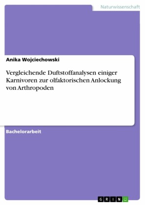 Vergleichende Duftstoffanalysen einiger Karnivoren zur olfaktorischen Anlockung von Arthropoden