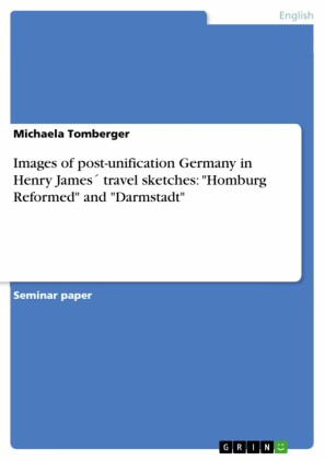 Images of post-unification Germany in Henry James´ travel sketches: 'Homburg Reformed' and 'Darmstadt'