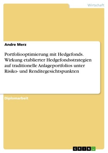 Portfoliooptimierung mit Hedgefonds. Wirkung etablierter Hedgefondsstrategien auf traditionelle Anlageportfolios unter Risiko- und Renditegesichtspunkten main product photo