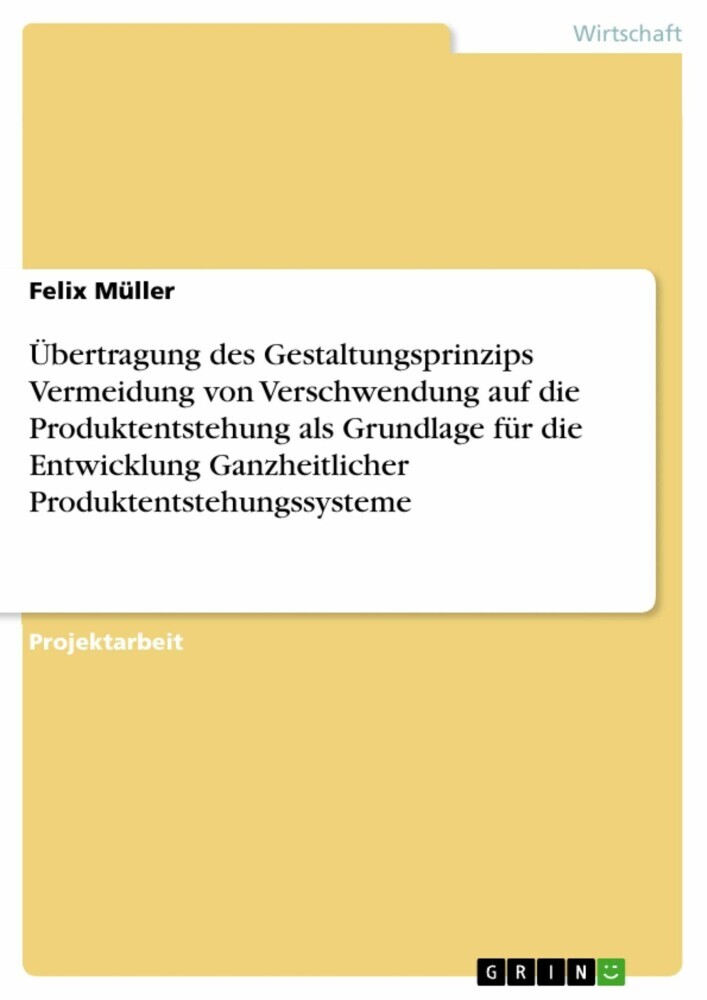 Übertragung des Gestaltungsprinzips Vermeidung von Verschwendung auf die Produktentstehung als Grundlage für die Entwicklung Ganzheitlicher Produktentstehungssysteme main product photo