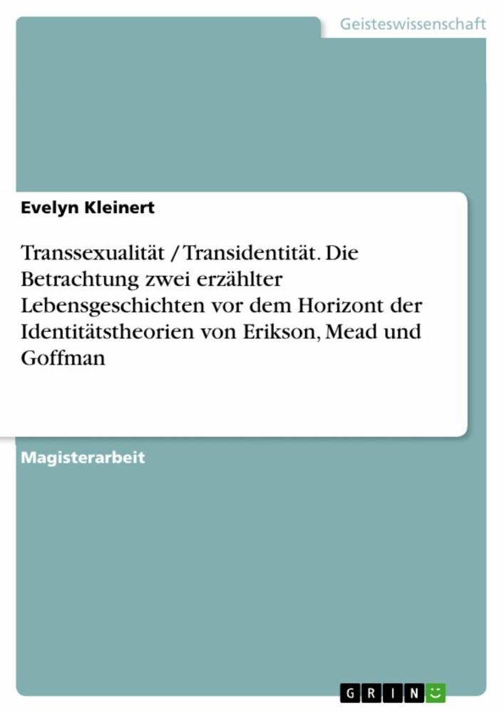 Transsexualität / Transidentität. Die Betrachtung zwei erzählter Lebensgeschichten vor dem Horizont der Identitätstheorien von Erikson, Mead und Goffman main product photo