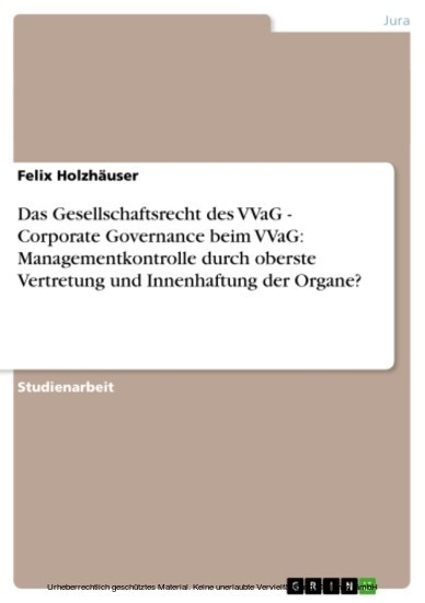 Das Gesellschaftsrecht des VVaG - Corporate Governance beim VVaG: Managementkontrolle durch oberste Vertretung und Innenhaftung der Organe? main product photo