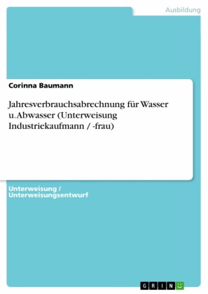 Jahresverbrauchsabrechnung für Wasser u. Abwasser (Unterweisung Industriekaufmann / -frau)