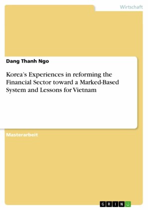Korea's Experiences in reforming the Financial Sector toward a Marked-Based System and Lessons for Vietnam