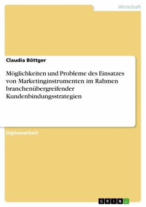 Möglichkeiten und Probleme des Einsatzes von Marketinginstrumenten im Rahmen branchenübergreifender Kundenbindungsstrategien