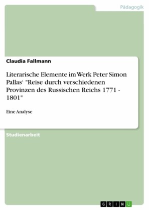 Literarische Elemente im Werk Peter Simon Pallas' 'Reise durch verschiedenen Provinzen des Russischen Reichs 1771 - 1801'