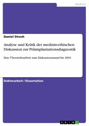Analyse und Kritik der medizin-ethischen Diskussion zur Präimplantationsdiagnostik