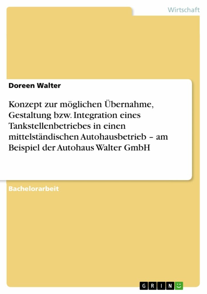 Konzept zur möglichen Übernahme, Gestaltung bzw. Integration eines Tankstellenbetriebes in einen mittelständischen Autohausbetrieb - am Beispiel der Autohaus Walter GmbH main product photo