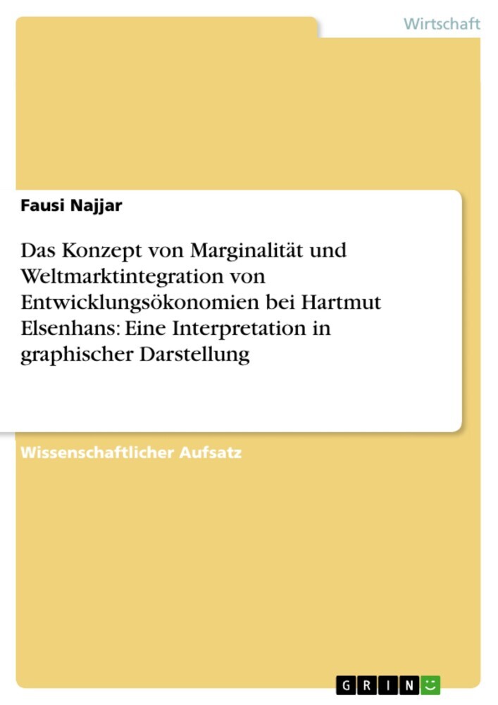 Das Konzept von Marginalität und Weltmarktintegration von Entwicklungsökonomien bei Hartmut Elsenhans: Eine Interpretation in graphischer Darstellung main product photo