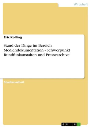 Stand der Dinge im Bereich Mediendokumentation - Schwerpunkt Rundfunkanstalten und Pressearchive