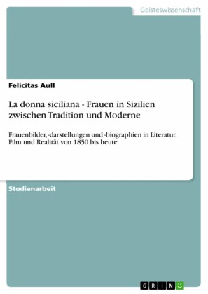 La donna siciliana - Frauen in Sizilien zwischen Tradition und Moderne