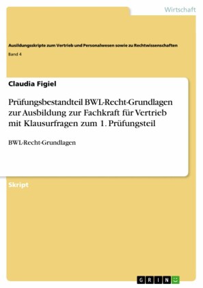 Prüfungsbestandteil BWL-Recht-Grundlagen zur Ausbildung zur Fachkraft für Vertrieb mit Klausurfragen zum 1. Prüfungsteil