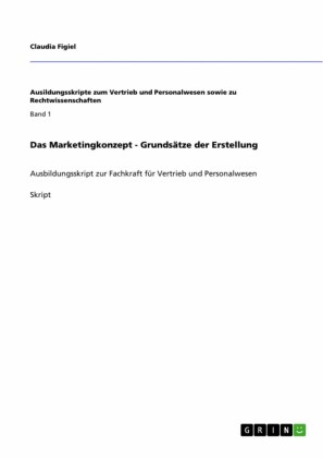 Das Marketingkonzept - Grundsätze der Erstellung