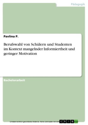 Berufswahl von Schülern und Studenten im Kontext mangelnder Informiertheit und geringer Motivation