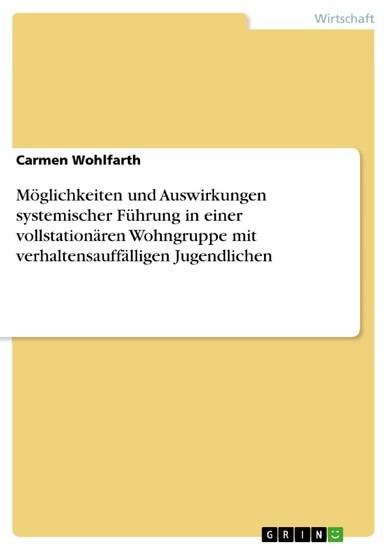 Möglichkeiten und Auswirkungen systemischer Führung in einer vollstationären Wohngruppe mit verhaltensauffälligen Jugendlichen main product photo