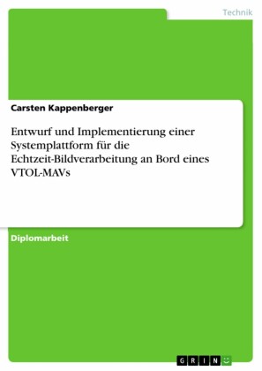 Entwurf und Implementierung einer Systemplattform für die Echtzeit-Bildverarbeitung an Bord eines VTOL-MAVs