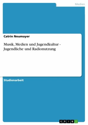 Musik, Medien und Jugendkultur - Jugendliche und Radionutzung