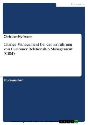 Change Management bei der Einführung von Customer Relationship Management (CRM)
