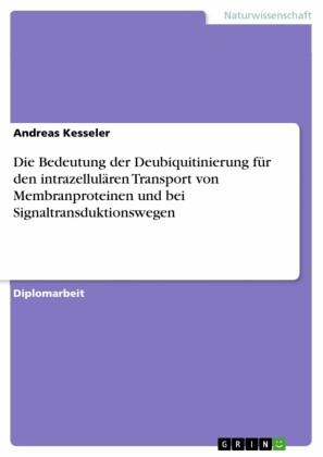 Die Bedeutung der Deubiquitinierung für den intrazellulären Transport von Membranproteinen und bei Signaltransduktionswegen