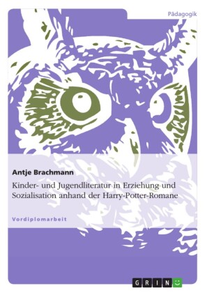 Kinder- und Jugendliteratur in Erziehung und Sozialisation anhand der Harry-Potter-Romane