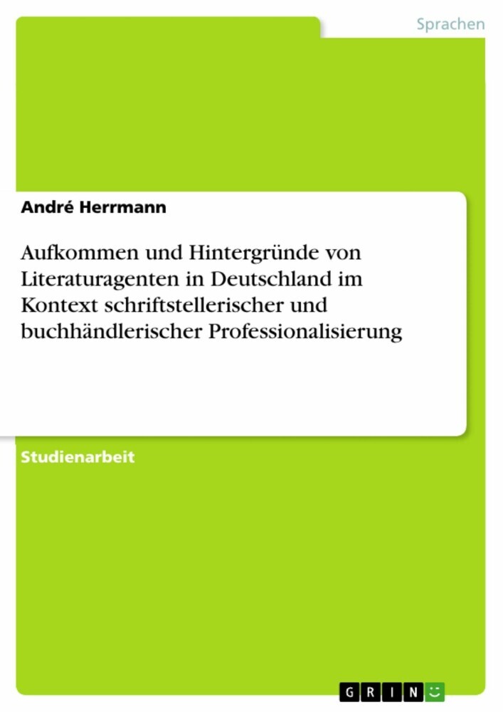 Aufkommen und Hintergründe von Literaturagenten in Deutschland im Kontext schriftstellerischer und buchhändlerischer Professionalisierung main product photo