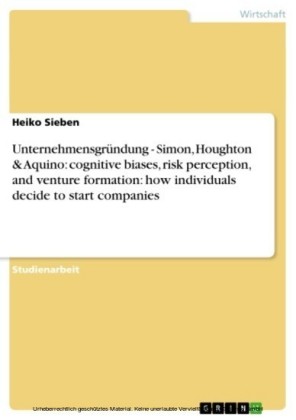 Unternehmensgründung - Simon, Houghton & Aquino: cognitive biases, risk perception, and venture formation: how individuals decide to start companies