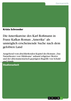Die Amerikareise des Karl Roßmann in Franz Kafkas Roman 'Amerika' als unmöglich erscheinende Suche nach dem gelobten Land