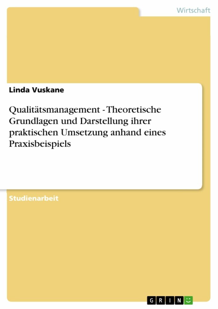 Qualitätsmanagement - Theoretische Grundlagen und Darstellung ihrer praktischen Umsetzung anhand eines Praxisbeispiels main product photo