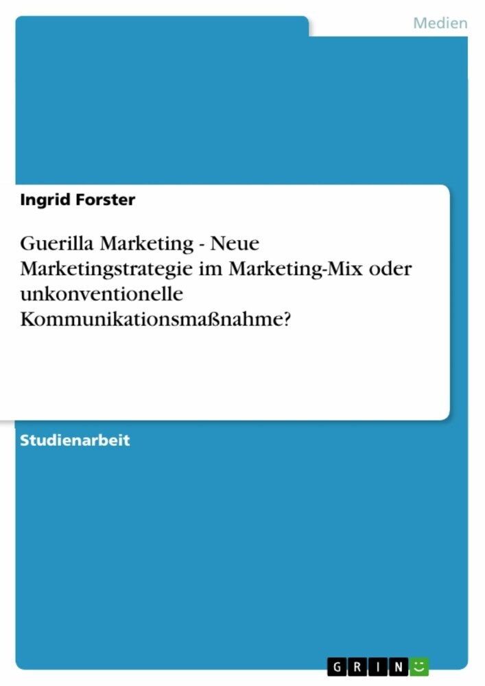 Guerilla Marketing - Neue Marketingstrategie im Marketing-Mix oder unkonventionelle Kommunikationsmaßnahme? main product photo