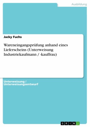 Wareneingangsprüfung anhand eines Lieferscheins (Unterweisung Industriekaufmann / -kauffrau)