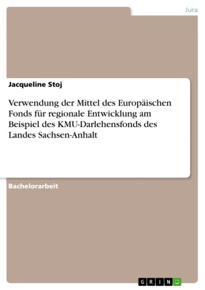 Verwendung der Mittel des Europäischen Fonds für regionale Entwicklung am Beispiel des KMU-Darlehensfonds des Landes  Sachsen-Anhalt