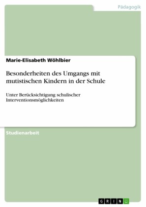 Besonderheiten des Umgangs mit mutistischen Kindern in der Schule