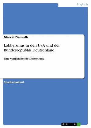 Lobbyismus in den USA und der Bundesrepublik Deutschland