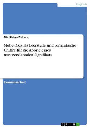 Moby-Dick als Leerstelle und romantische Chiffre für die Aporie eines transzendentalen Signifikats