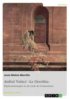 Aníbal Núñez' "La Derelitta". Ekphrasisstrategien in der Lyrik der Postmoderne
