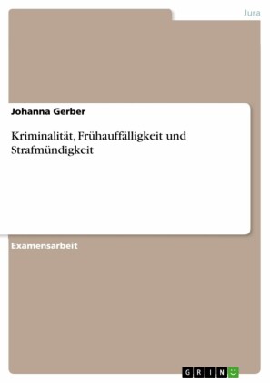 Kriminalität, Frühauffälligkeit und Strafmündigkeit