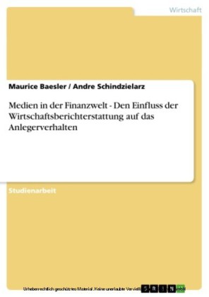 Medien in der Finanzwelt - Den Einfluss der Wirtschaftsberichterstattung auf das Anlegerverhalten