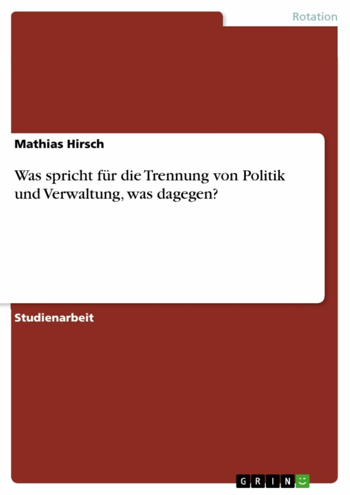 Was spricht für die Trennung von Politik und Verwaltung, was dagegen? main product photo