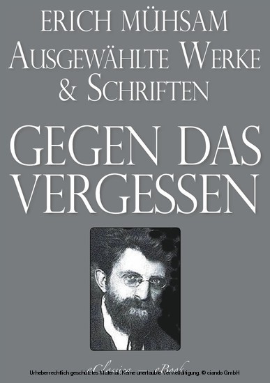 Erich Mühsam: Gegen das Vergessen - Ausgewählte Werke und Schriften main product photo