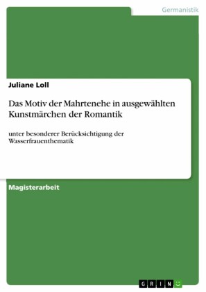 Das Motiv der Mahrtenehe in ausgewählten Kunstmärchen der Romantik