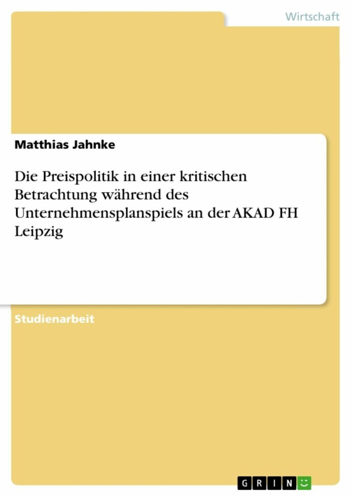 Die Preispolitik in einer kritischen Betrachtung während des Unternehmensplanspiels an der AKAD FH Leipzig main product photo