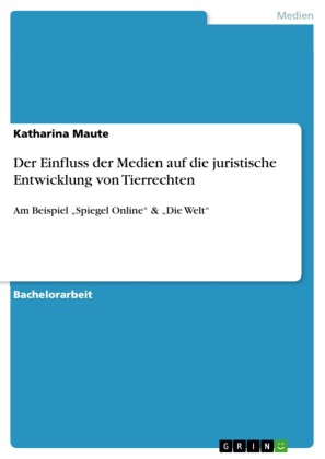 Der Einfluss der Medien auf die juristische Entwicklung von Tierrechten